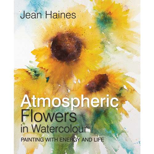 Jean Haines' Atmospheric Flowers in Watercolour 
