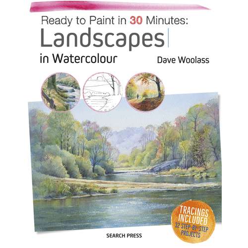 Ready to Paint in 30 Minutes: Landscapes in Watercolour 