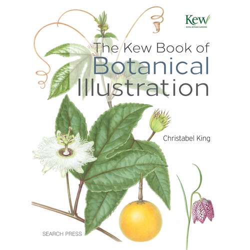 The Kew Book of Botanical Illustration by Christabel King 